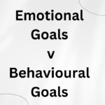 Emotional Goals v Behavioural Goals